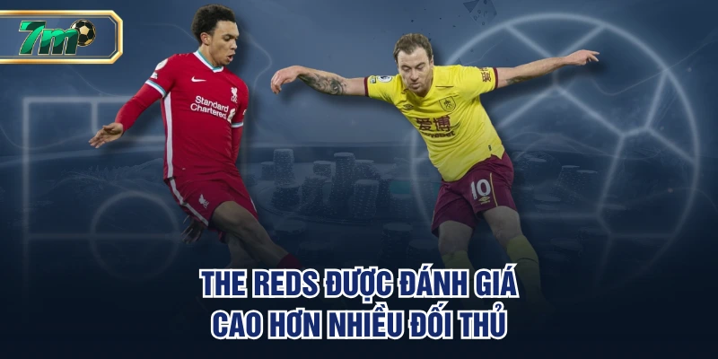 The Reds được đánh giá cao hơn nhiều đối thủ